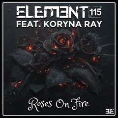 Element 115 feat. Koryna Ray - Roses On Fire