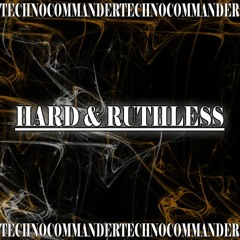 # 111 ----- TECHNOCOMMANDER  ----- Hard & Ruthless -----  136Bpm ------