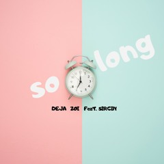 Deja Zoi - So Long (feat. Sirgin)