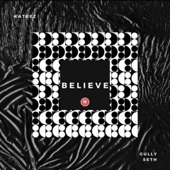 Believe (ft.Gully Seth)(Prod. Marlode)