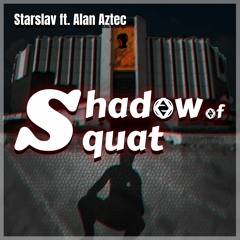 Shadow Of Squat (feat. Alan Aztec)