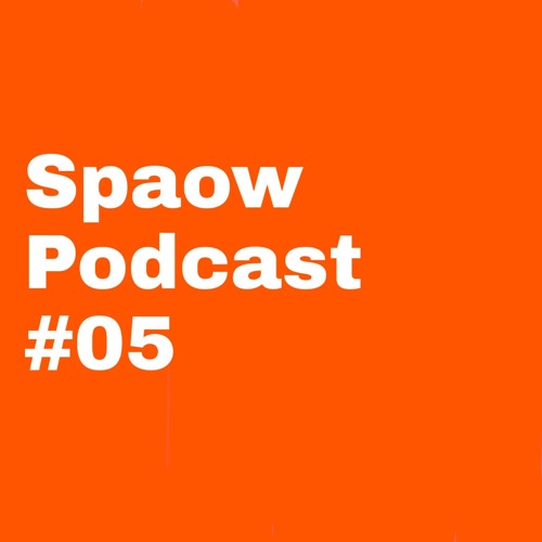 SPAOW PODCAST #05 ⇩⇩⇩ Tracklist in Description ⇩⇩⇩