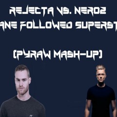 Rejecta Vs. Neroz - Insane Followed Superstar (Pyraw Mash-Up)
