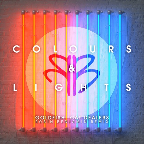 Stream Goldfish & Cat Dealers - Colours & Lights (Robin Benjamin Remix ...