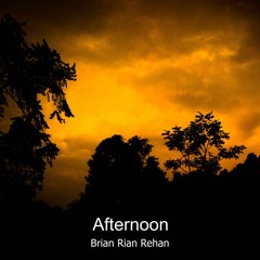 Brian Rian Rehan - Afternoon