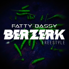Fatty Bassy-Berzerk Freestyle