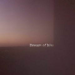 SUB - Dream Of Hiss