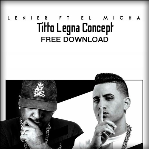 Stream El Micha - Me Quedare Contigo [Lenier] Legna Concept) by Titto Legna | Listen online for free on SoundCloud