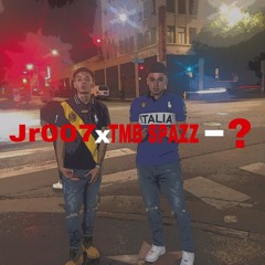 Jr007 Ft. TMB Spazz- ?