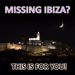 Missing Ibiza? This is for YOU! [Explicit]