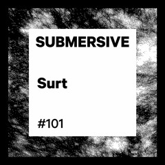 Submersive Podcast 101 - SURT (Planet Rythm, Edit Select)