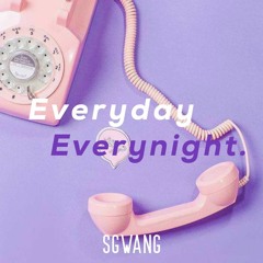 EVERYDAYxEVERYNIGHT | $GWang