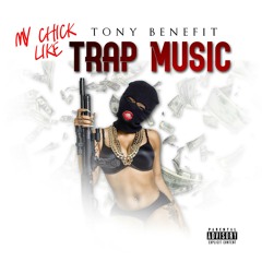 My Chick Like Trap Music