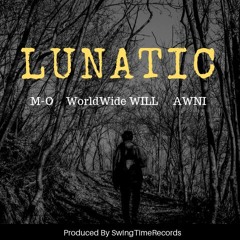 Lunatic  (M-O  World Wide Will  AWNI)