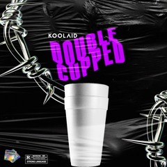 KOOLAID- Double cupped(prod.playdead)