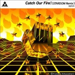 【DANCERUSH STARDOM】 Catch Our Fire！(STARDOM Remix) - kors k