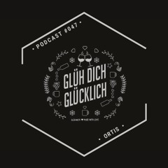 Glüh Dich Glücklich Podcast By Ortis #047