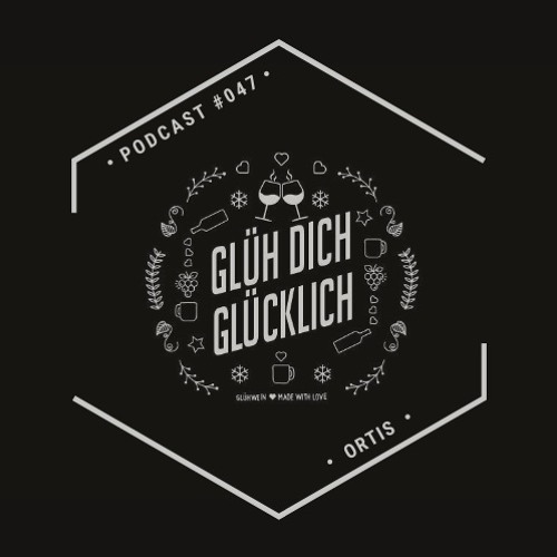 Glüh Dich Glücklich Podcast By Ortis #047