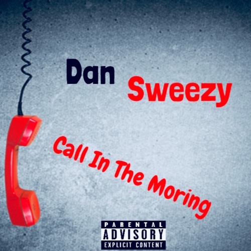 Dan Sweezy - Call In The Morning