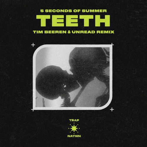 5 Seconds Of Summer Teeth Tim Beeren Amp Unread Remix Trap