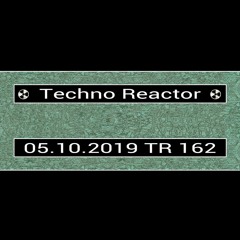 TR-162-Juergen-Lapuse-Techno-Reactor-2019-10-05