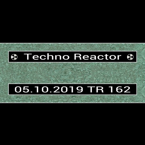 TR-162-Juergen-Lapuse-Techno-Reactor-2019-10-05