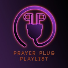 The Prayer Plug Playlist