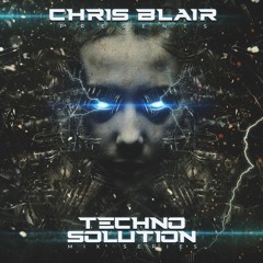 Chris Blair pres. Techno Solution Mix Series 1.3