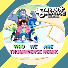 Steven Universe The Movie - Who We Are Remix