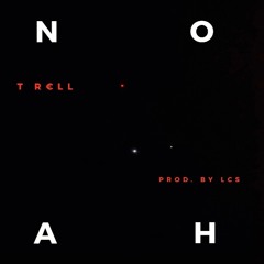 T Rell- Noah Prod. LCS