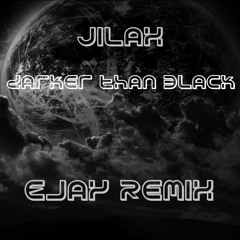 Jilax - Darker Than Black (Ejay Remix)   [Out Now]