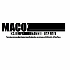 DJ Macoz - Kau merindukanku (JDZ Edit)