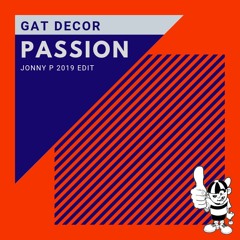 Gat Decor - Passion (Jonny P 2019 Edit)