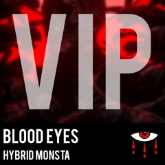 BLOOD EYES  - Hybrid Monsta (VIP)