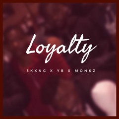 Loyalty - Skxng x YB x Monkz