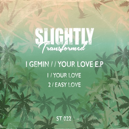 I GEMIN - YOUR LOVE [Slightly Transformed]