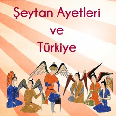 Şeytan Ayetleri ve Türkiye (3/3)