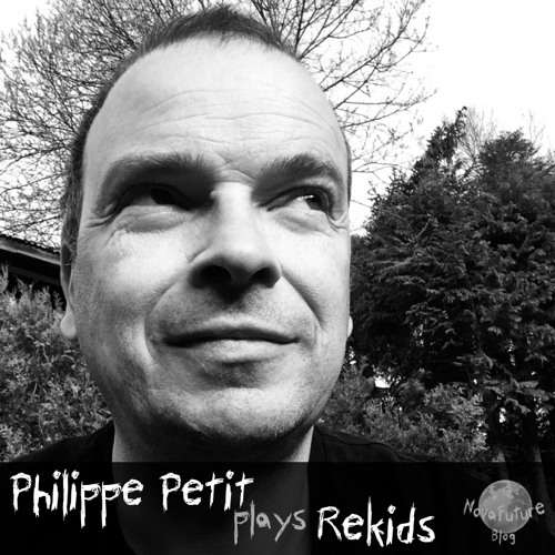 Philippe Petit plays Rekids [NovaFuture Blog Exclusive Mix]