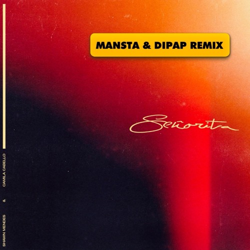 Shawn Mendes & Camila Cabello - Senorita ( MANSTA & DiPap Remix){FREE DOWNLOAD}