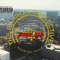 The Barron Collective - Down Bad Houston Cypher (Feat. Kayo, Louis XIV, Chance Who, OG Soufwes)