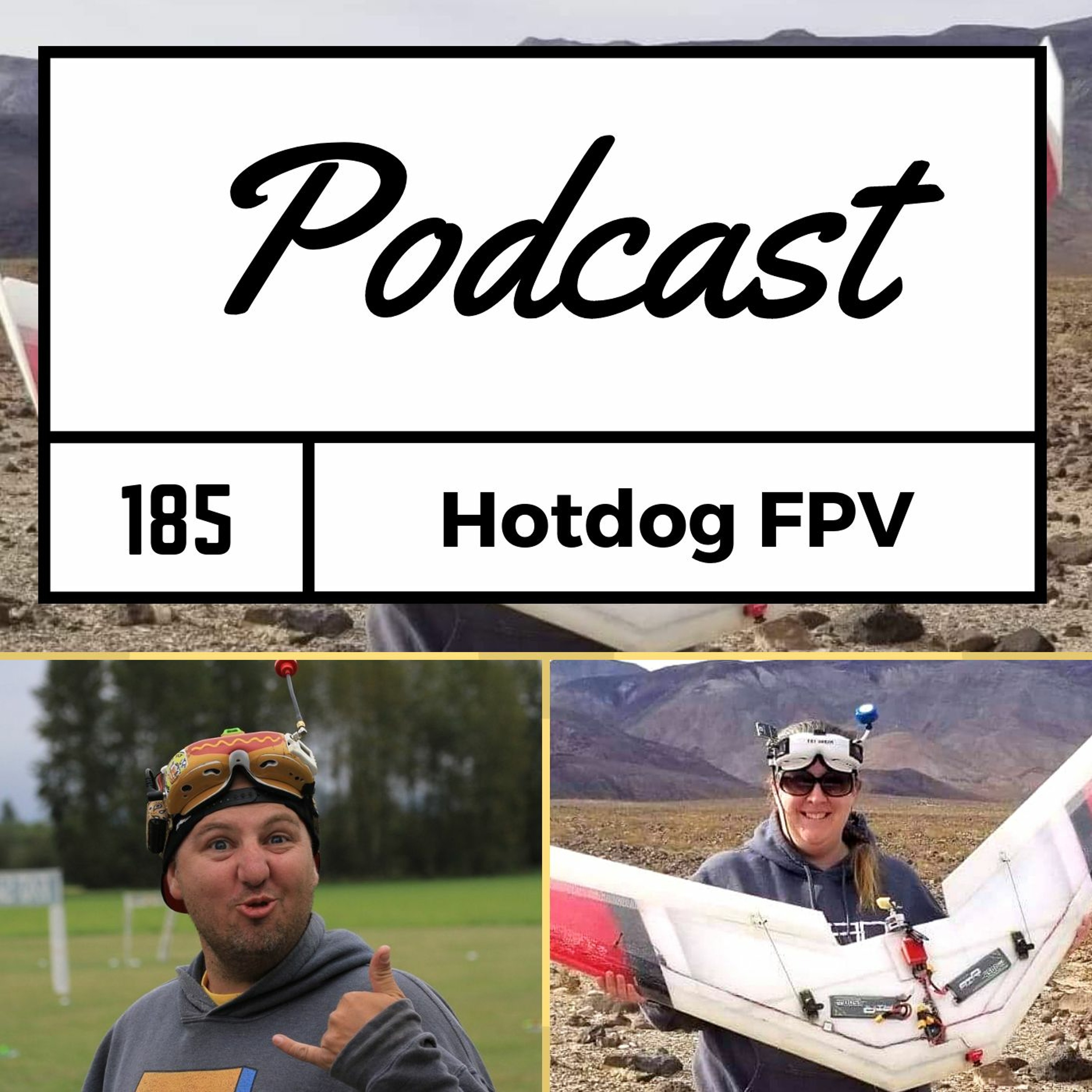 FPV Podcast #185 - Hotdog FPV with Ben and Stephanie Formhals