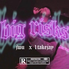 Big Risks Ft. 1TakeJay