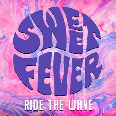 Ride The Wave - Single - Sweet Fever