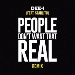 Dee-1 - People Don't Want That Real (Remix)ft. Starlito