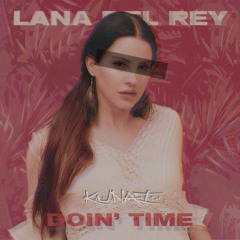 Lana Del Rey. Doin Time. Kunai Remix