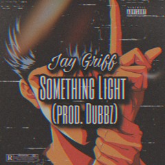 Something Light (prod. Dubbz)