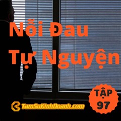 Tập 97: Nỗi Đau Tự Nguyện
