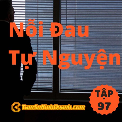 Tập 97: Nỗi Đau Tự Nguyện