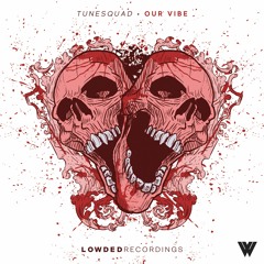 TuneSquad - Our Vibe [OUT NOW]