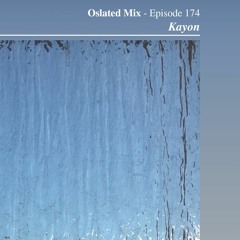 Oslated Mix Episode 174 - Kayon